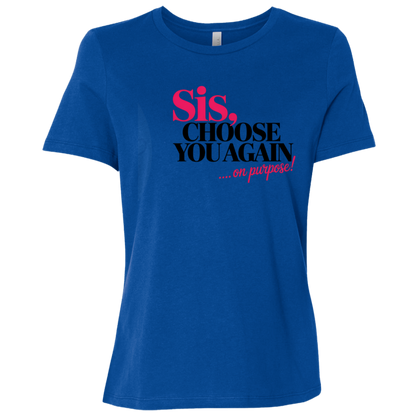 Sis Choose You Again Ladies Relaxed Jersey Short-Sleeve T-Shirt