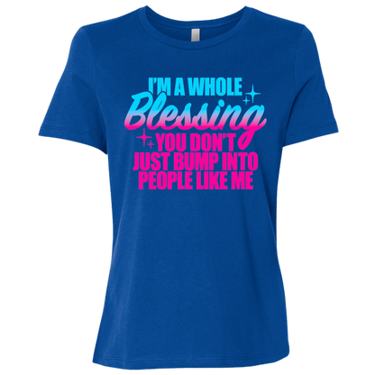 I'm a Whole Blessing You Just Don't Bump Into People Like Me Ladies Relaxed Jersey Short-Sleeve T-Shirt