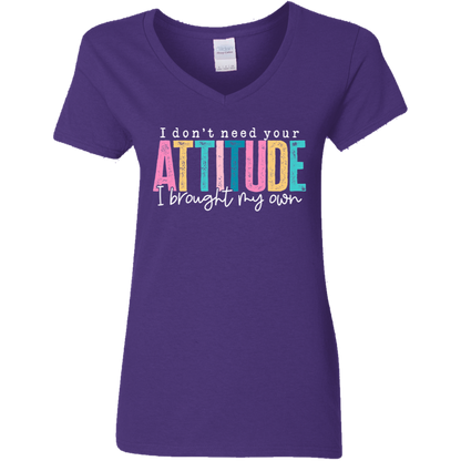 I Don't Need Your Attitude I Brought My Own Ladies' V-Neck Tee
