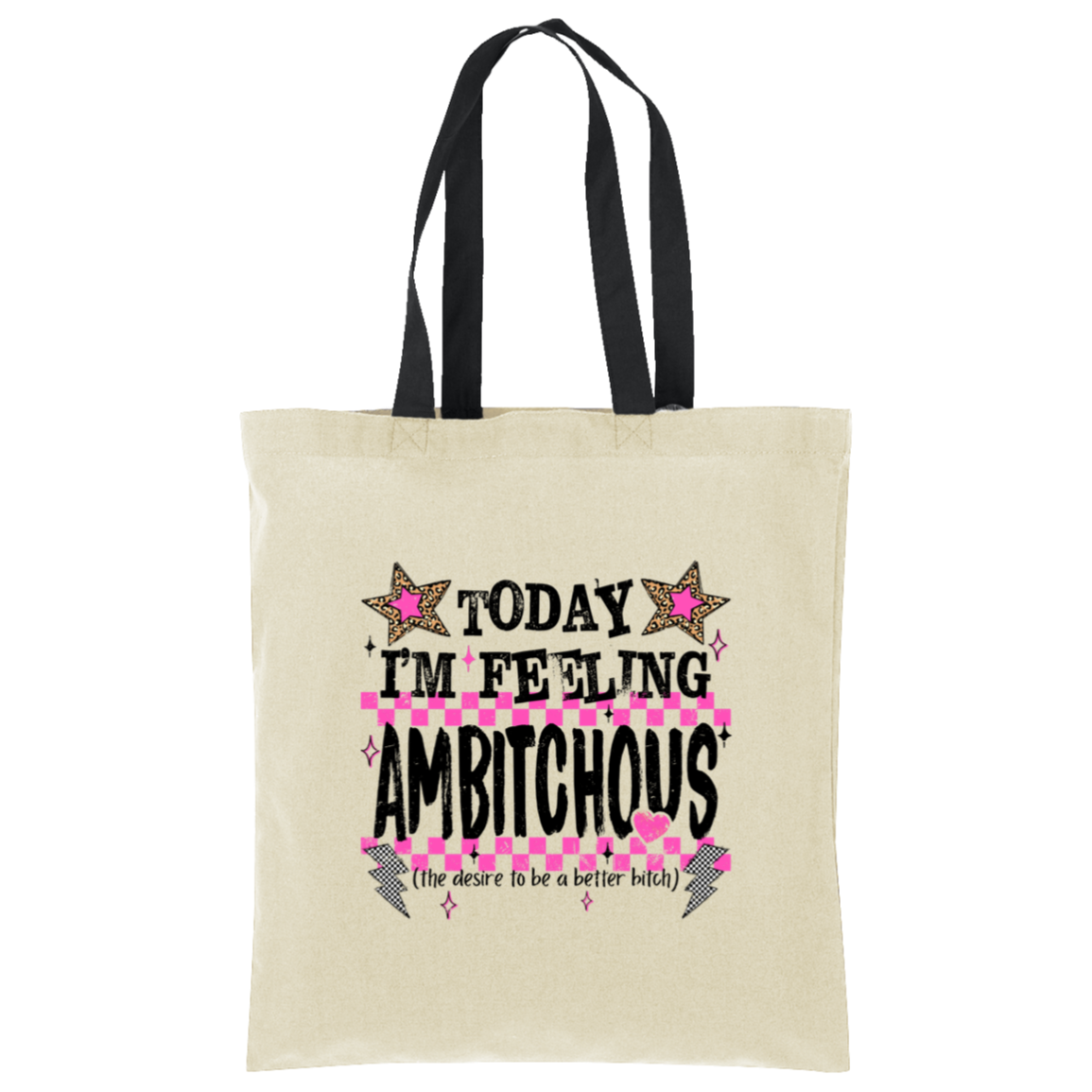 Today I'm Feeling Ambitchous Tote