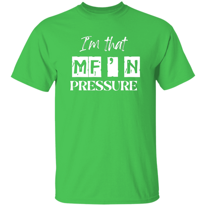 I'm that MF'N Pressure 5.3 oz. T-Shirt