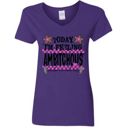 Today I'm Feeling Ambitchous Ladies' V-Neck Tee