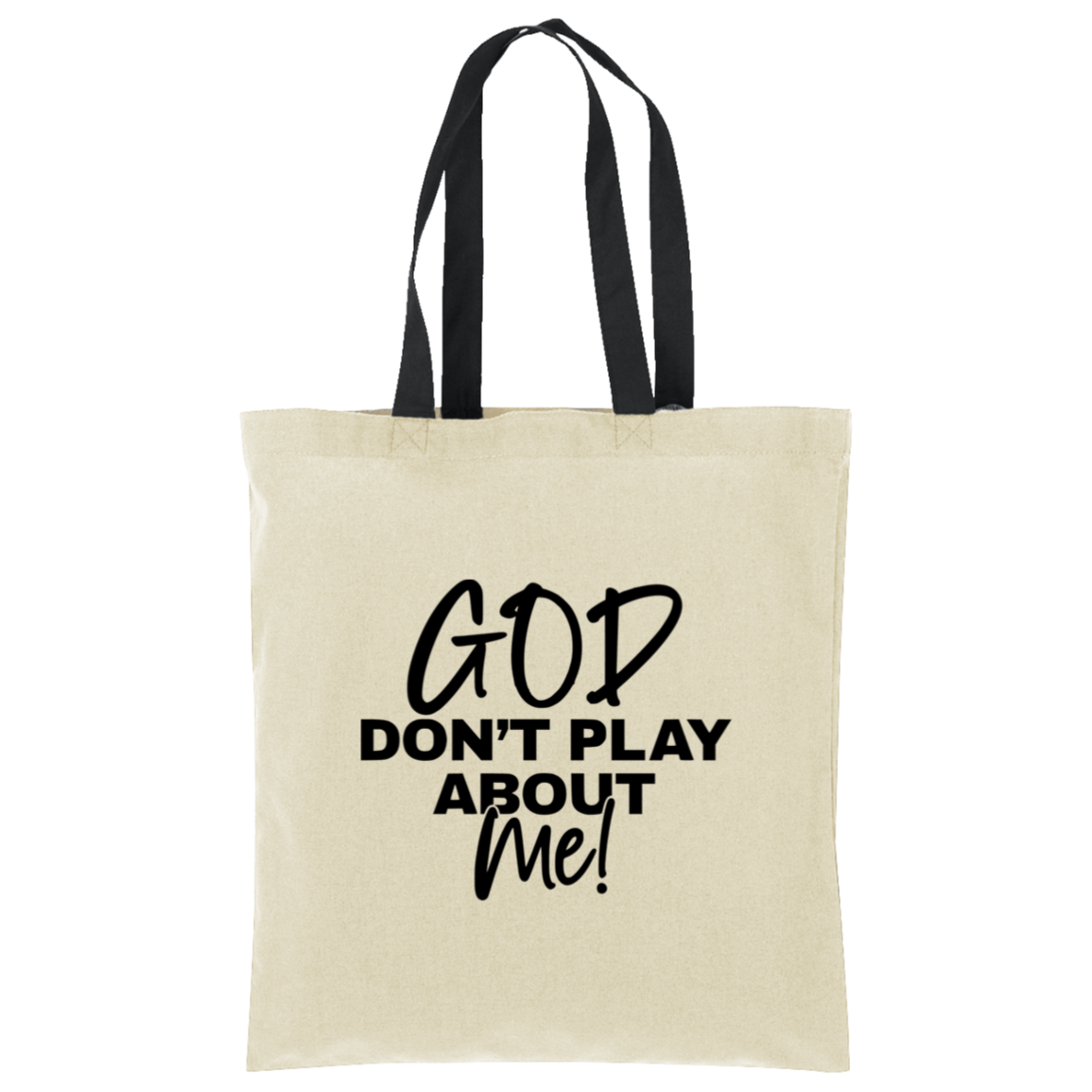 God Don't Play About Me Tote