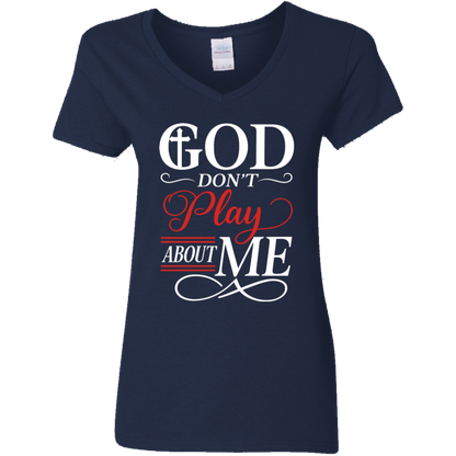 God Don't Play About Me Ladies' 5.3 oz. V-Neck T-Shirt