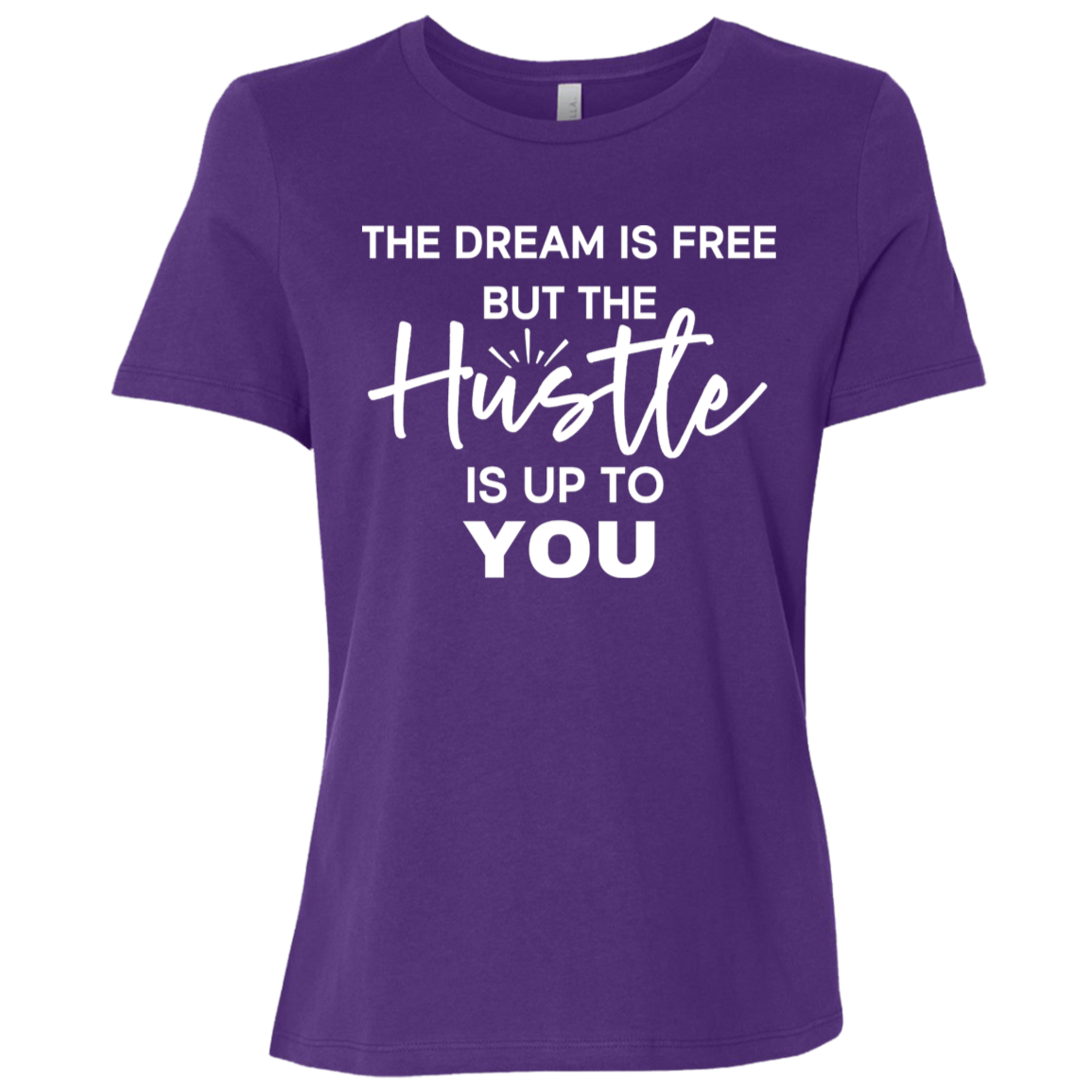 The Dream Is Free But the Hustle Is Up to You Ladies' Relaxed Graphic Tee