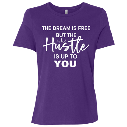 The Dream Is Free But the Hustle Is Up to You Ladies' Relaxed Graphic Tee