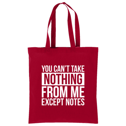 You Can't Take Noting From Me Except Notes Tote