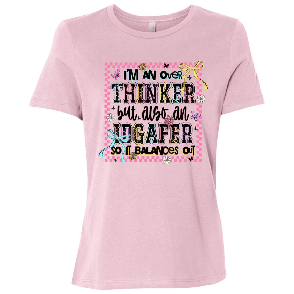 I Am an Overthinker Also an IDGAFER So It Balances Out  Ladies Relaxed Jersey Short-Sleeve T-Shirt