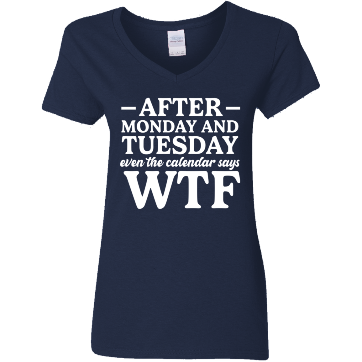 After Monday and Tuesday Even the Calendar Says WTF Women's V-Neck T-Shirt