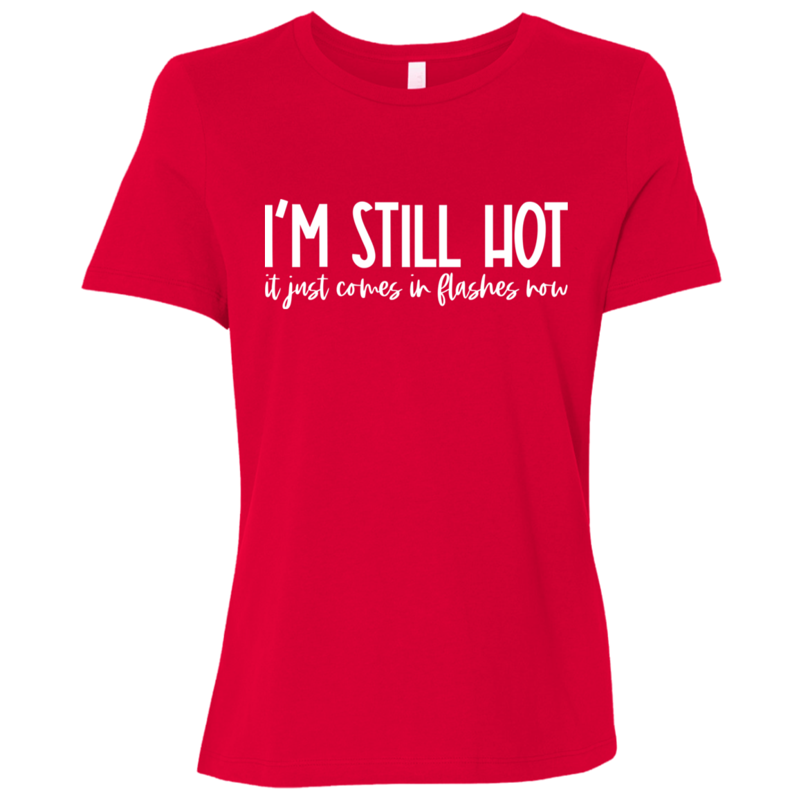 I'm Still Hot Ladies' Relaxed Jersey Short-Sleeve T-Shirt