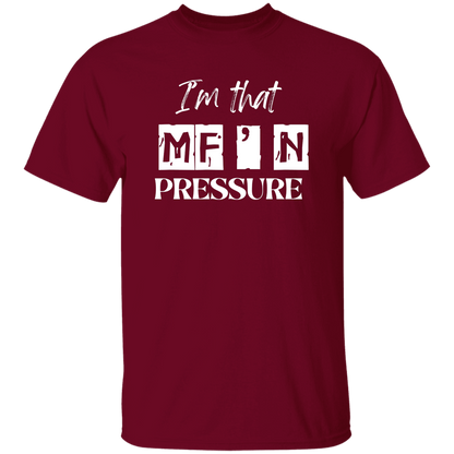 I'm That MF'N Pressure Men's 5.3 oz. Heavyweight T-Shirt