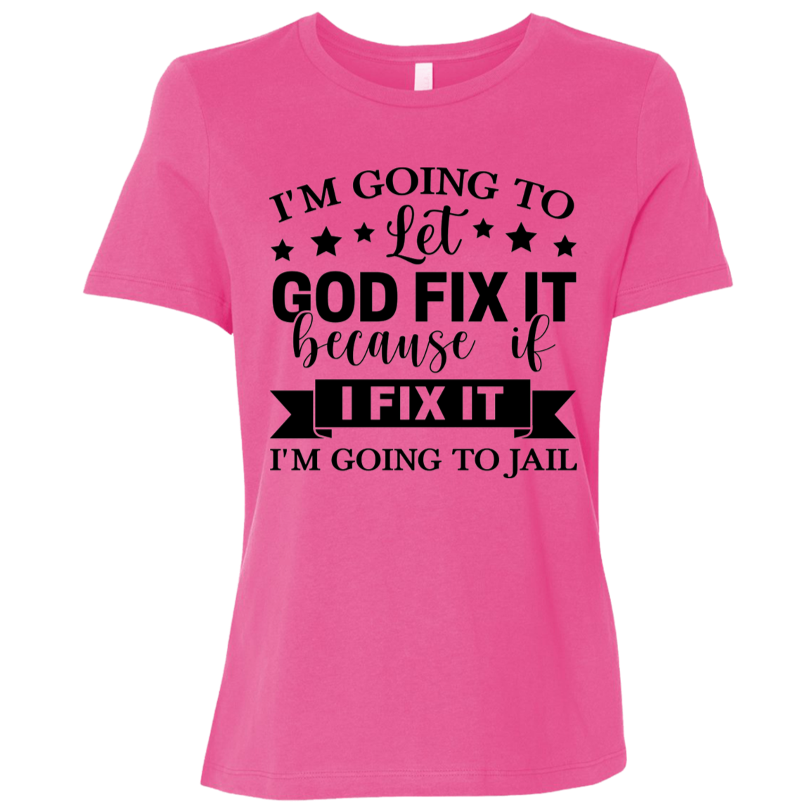Let God Fix It | Women's Relaxed Fit Tee