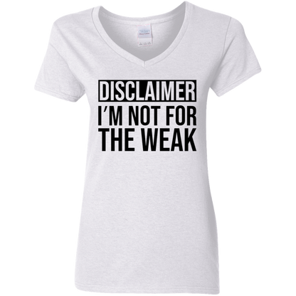 Disclaimer I'm Not For The Weak Ladies' 5.3 oz. V-Neck T-Shirt