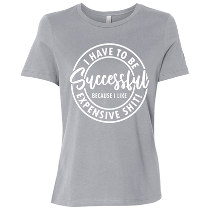 I Have to Be Successful | Women's Relaxed Fit Tee