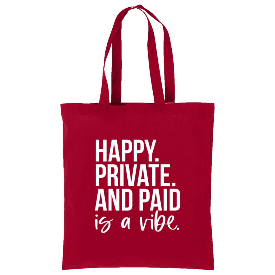 Happy Private and Paid Is a Vibe Tote