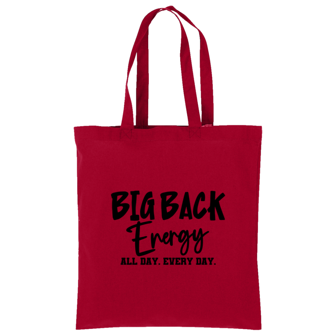 Big Back Energy All Day Every day