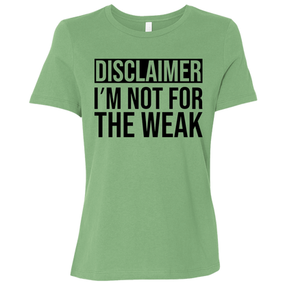 Disclaimer: I'm Not For The Weak | Women's Relaxed Fit Tee
