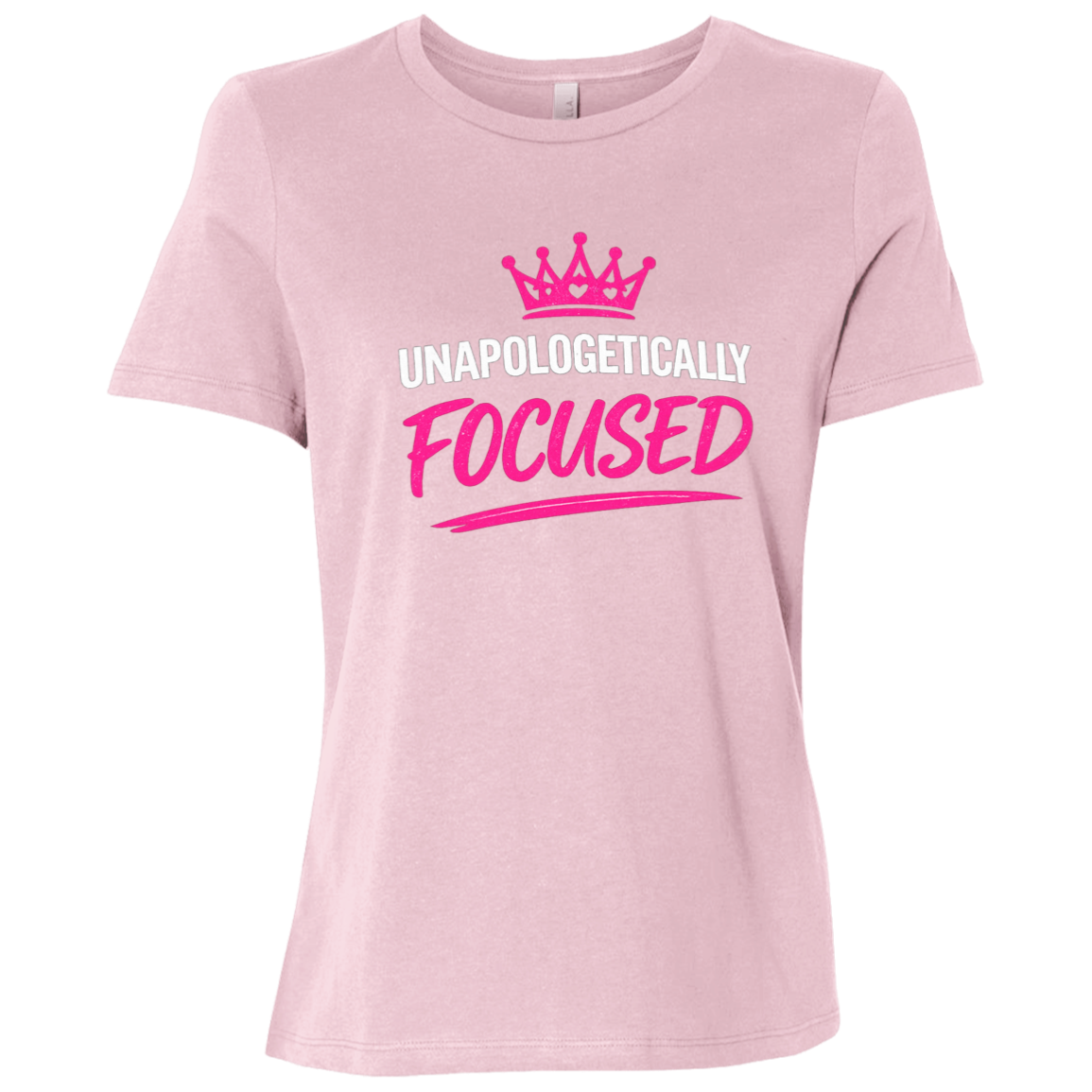 Unapologetically Focused Women's Relaxed Fit T-Shirt