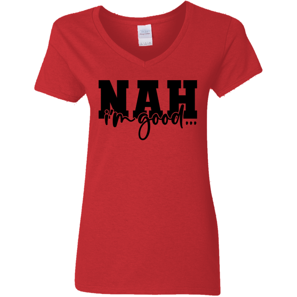 Nah I'm Good | Women's V-Neck Tee