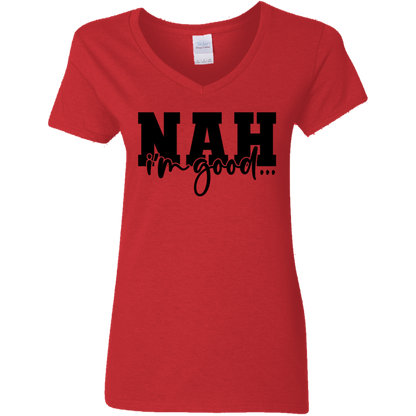 Nah I'm Good | Women's V-Neck Tee