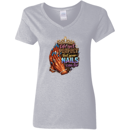 Life Isn't Perfect But Your Nails Can Be Ladies' V-Neck Graphic Tee