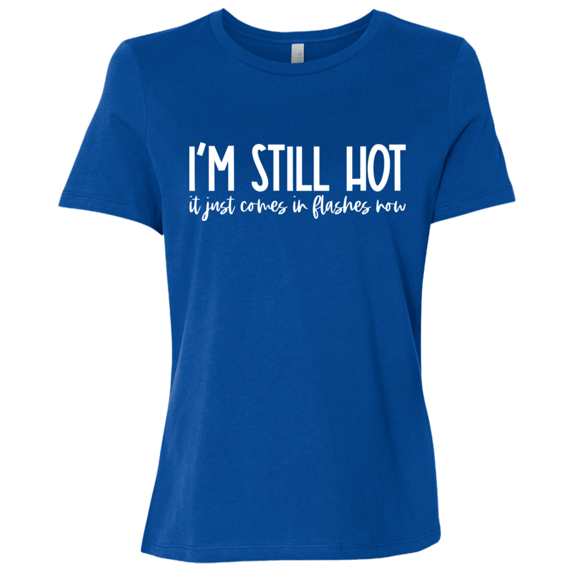 I'm Still Hot Ladies' Relaxed Jersey Short-Sleeve T-Shirt