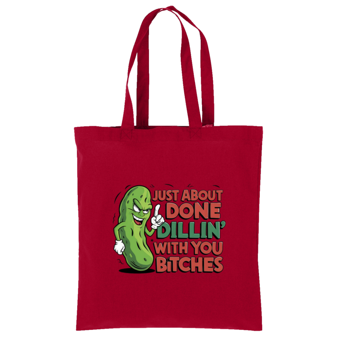 Just about Done Dillin With You B$tches Tote