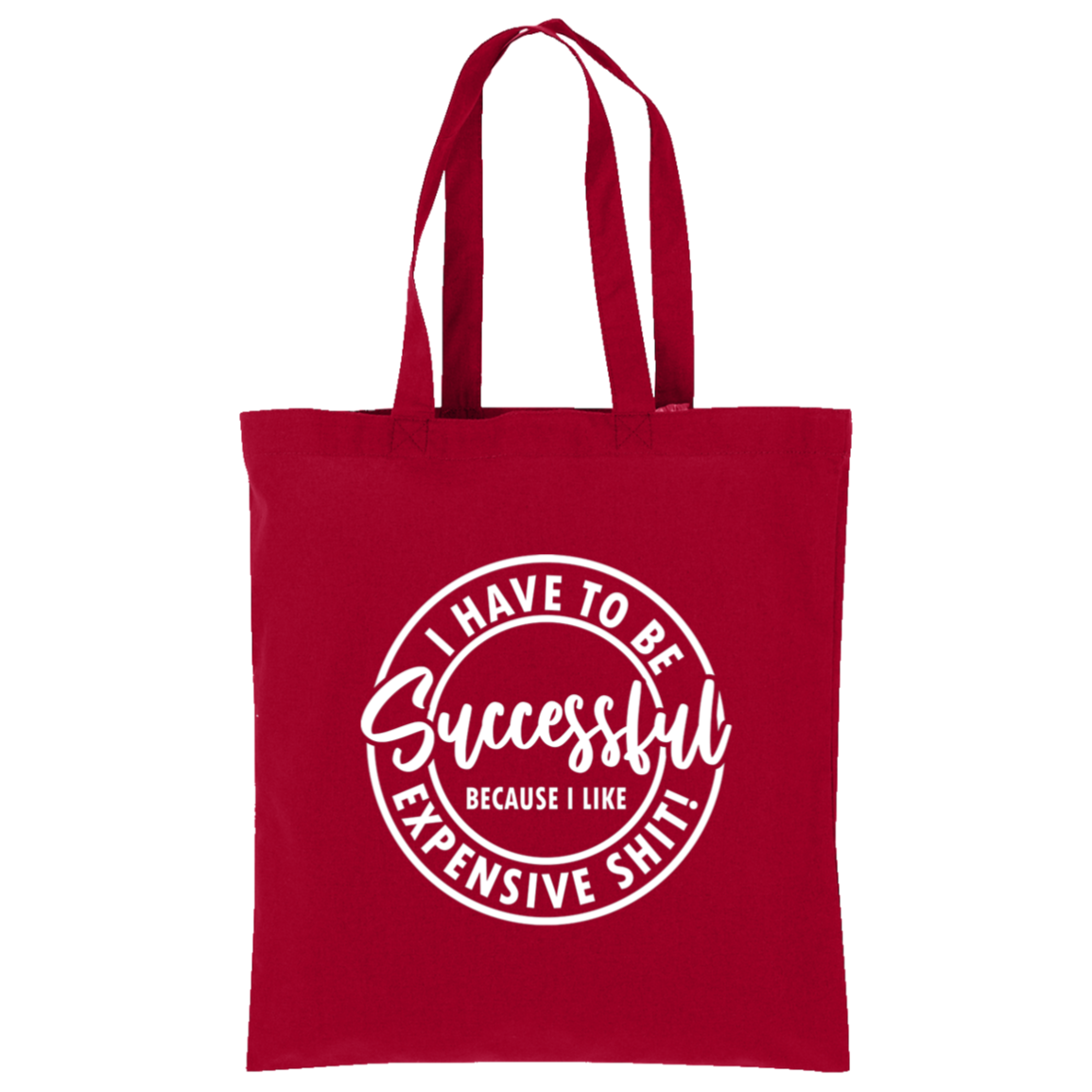 I Have to Be Successful Because I Like Expensive Sh$t Tote