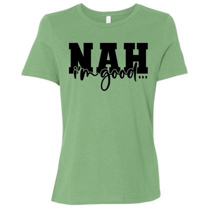 Nah I'm Good | Women's Relaxed Fit Tee