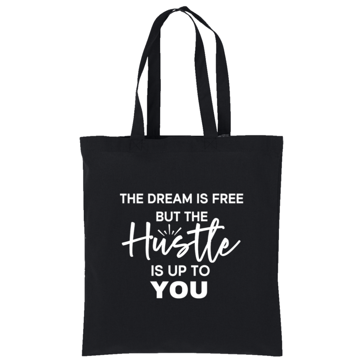 The Dream Is Free But The Hustle Is Up To You Tote