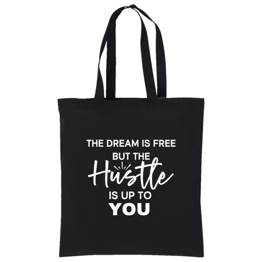 The Dream Is Free But The Hustle Is Up To You Tote
