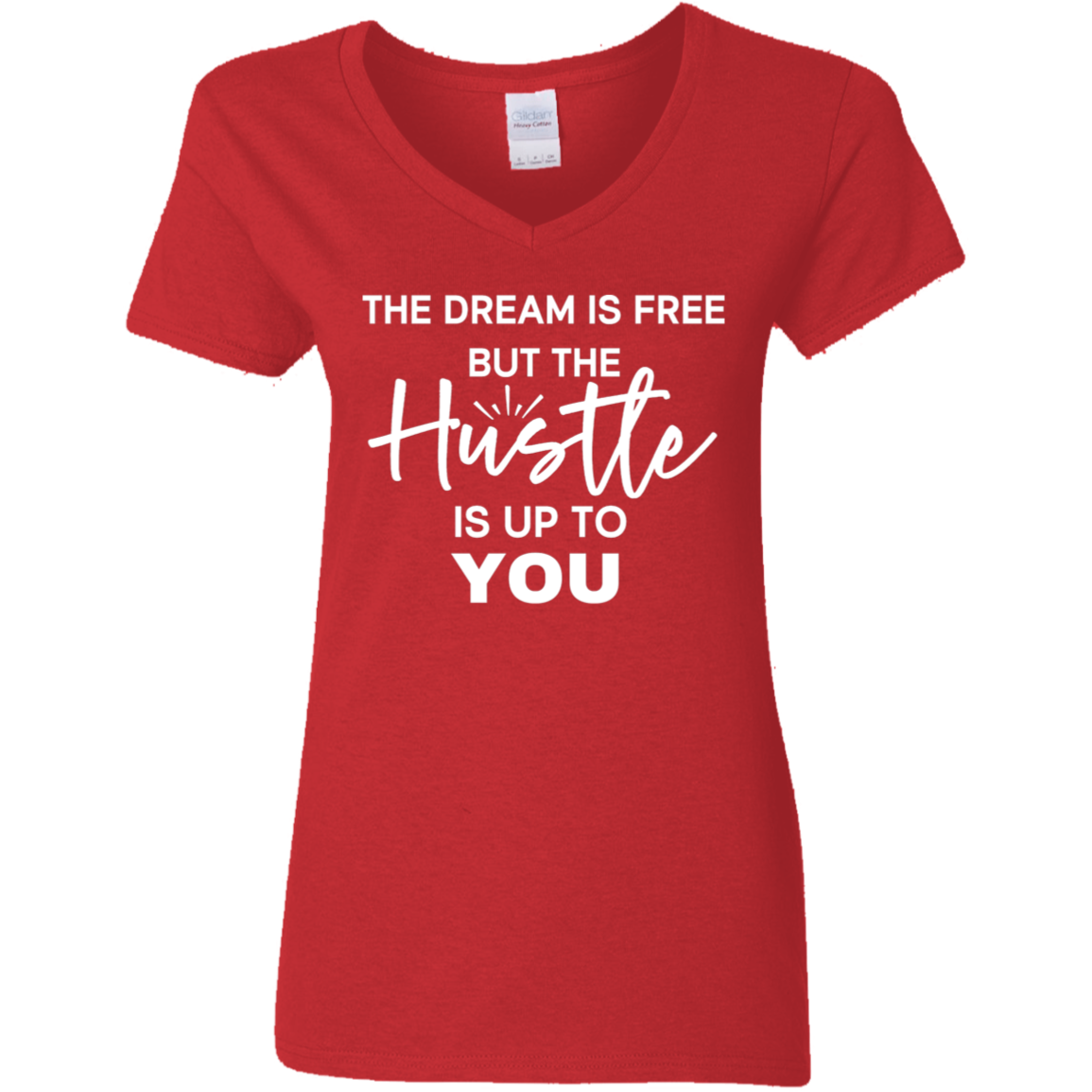 The Dream Is Free But the Hustle Is Up to You Ladies' V-Neck Tee