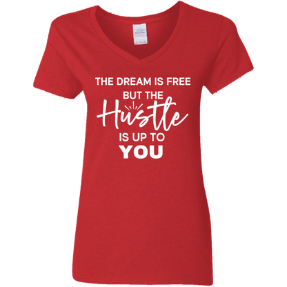 The Dream Is Free But the Hustle Is Up to You Ladies' V-Neck Tee