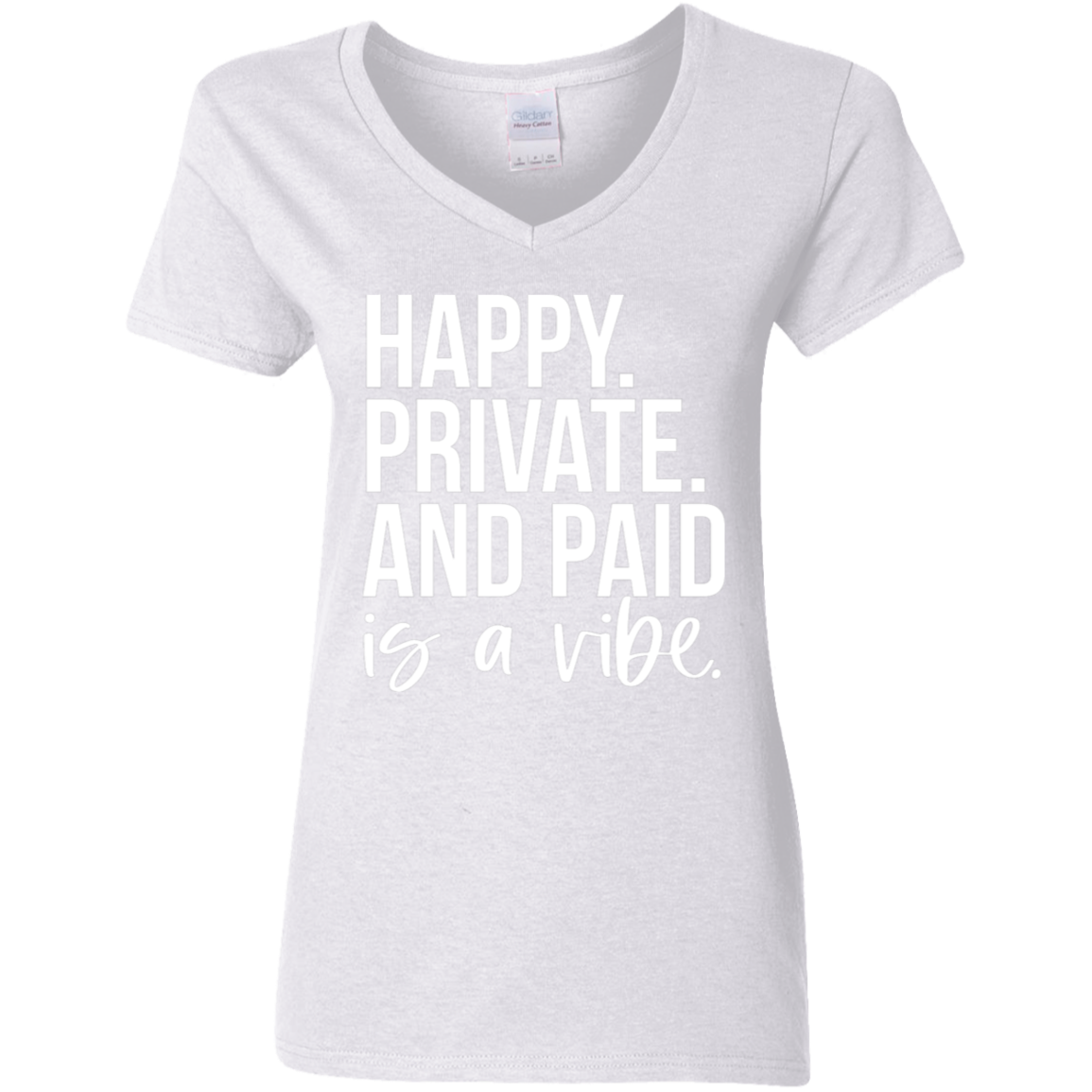 Happy Private and Paid Is a Vibe Ladies' 5.3 oz. V-Neck T-Shirt