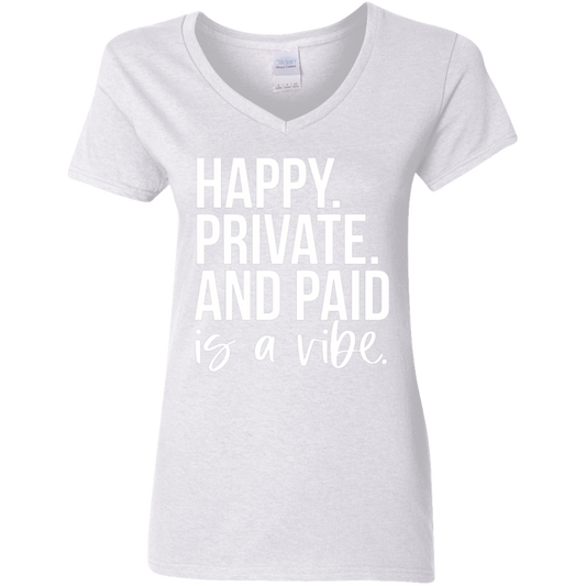 Happy Private and Paid Is a Vibe Ladies' 5.3 oz. V-Neck T-Shirt