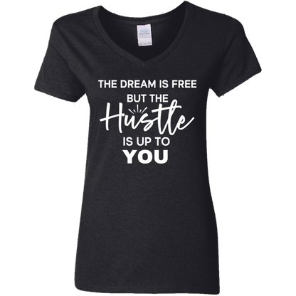 The Dream Is Free But the Hustle Is Up to You Ladies' V-Neck Tee