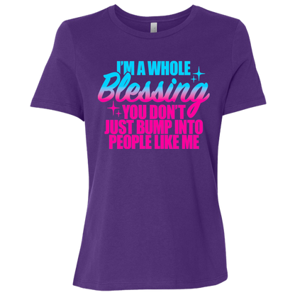 I'm a Whole Blessing You Just Don't Bump Into People Like Me Ladies Relaxed Jersey Short-Sleeve T-Shirt