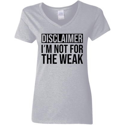 Disclaimer: I'm Not For The Weak | Women's V-Neck Tee