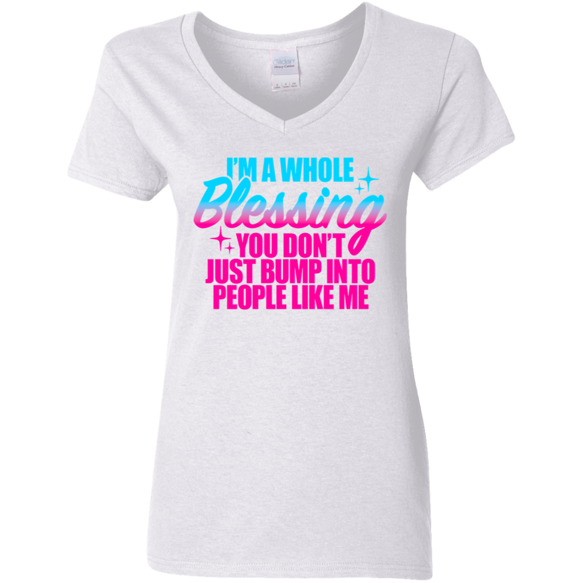 I'm a Whole Blessing You Don't Just Bump Into People Like Me Ladies' 5.3 oz. V-Neck T-Shirt