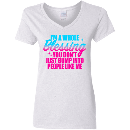I'm a Whole Blessing You Don't Just Bump Into People Like Me Ladies' 5.3 oz. V-Neck T-Shirt