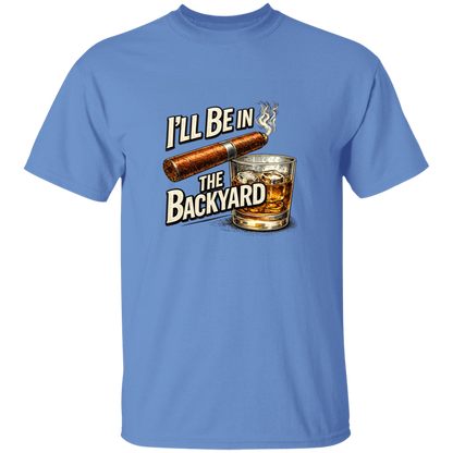I'll Be in The Backyard Men's 5.3 oz. T-Shirt
