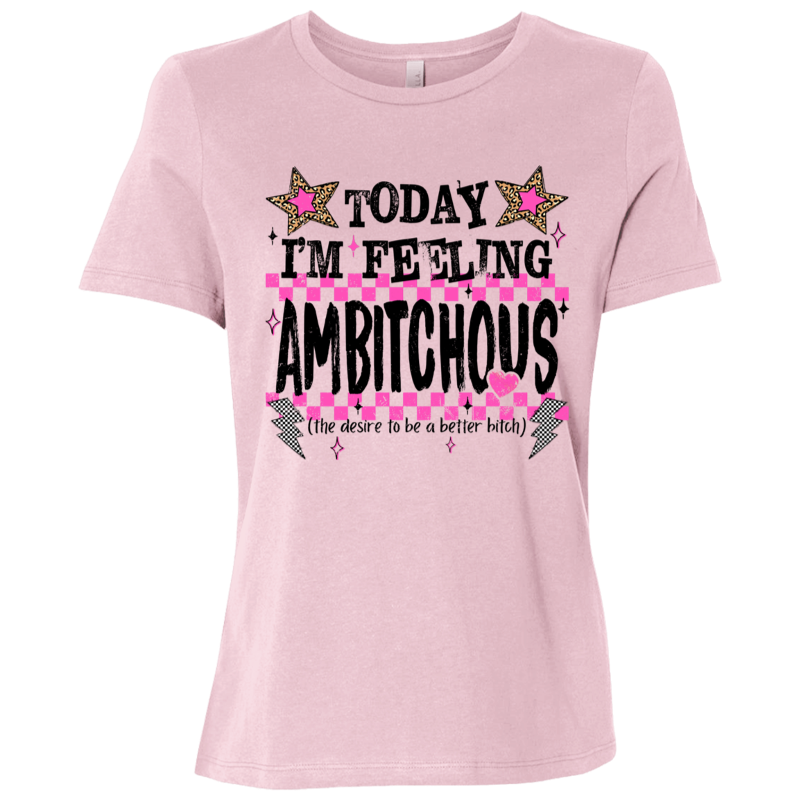 Today I'm Feeling Ambitchous Ladies Relaxed Jersey Short-Sleeve T-Shirt