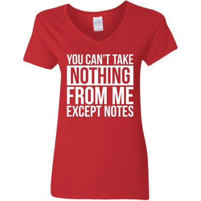 You Can't Take Noting From Me Except Notes Ladies' 5.3 oz. V-Neck T-Shirt