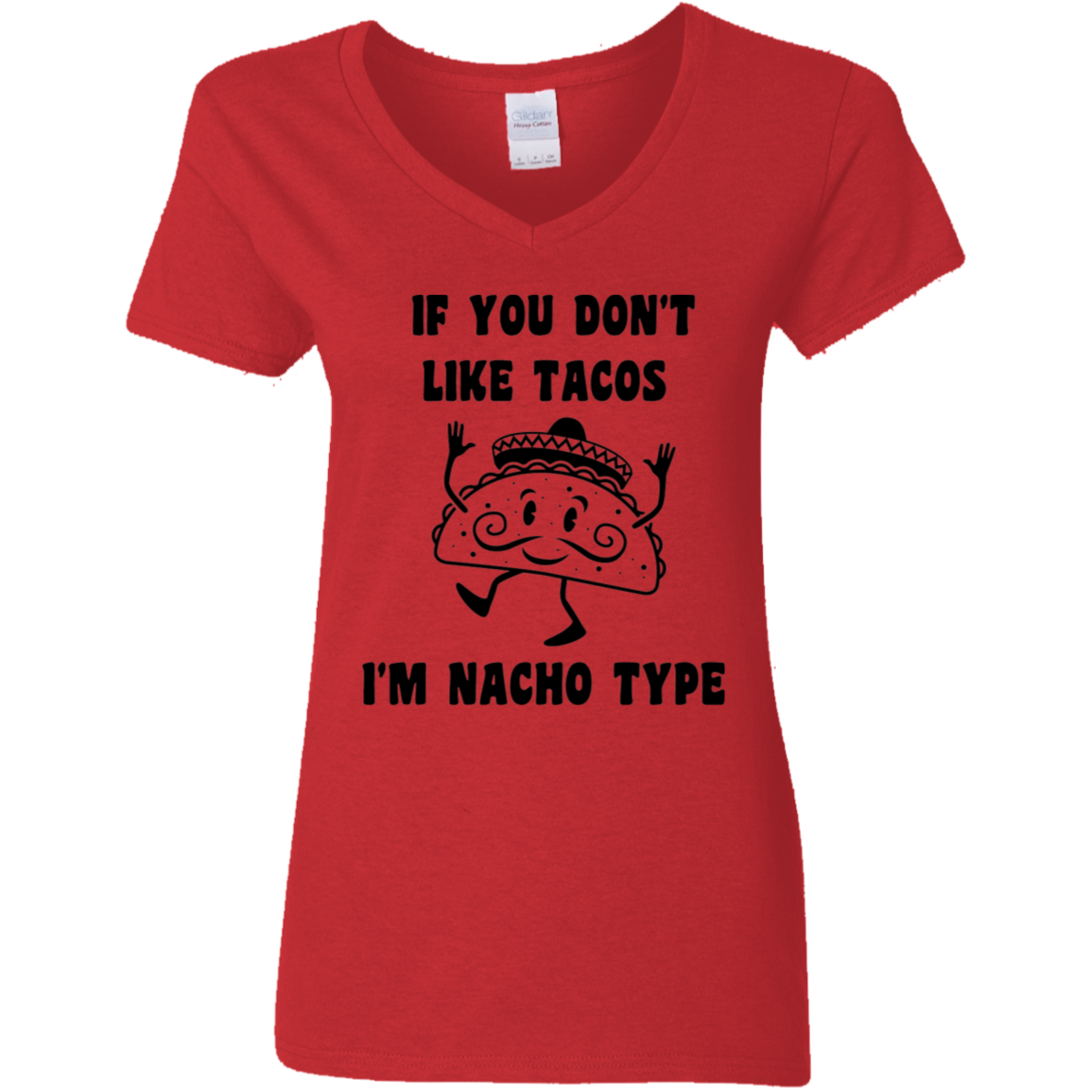 If You Don't Like Tacos I'm Nacho Type Ladies' V-Neck Tee