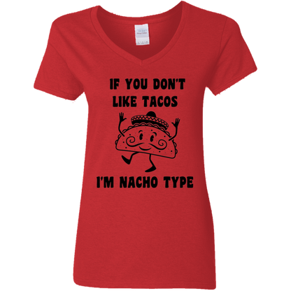 If You Don't Like Tacos I'm Nacho Type Ladies' V-Neck Tee