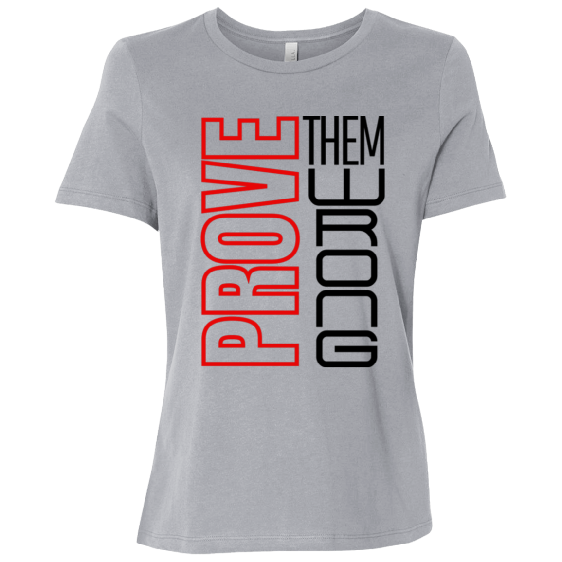 Prove Me Wrong | Women's Relaxed Fit Tee