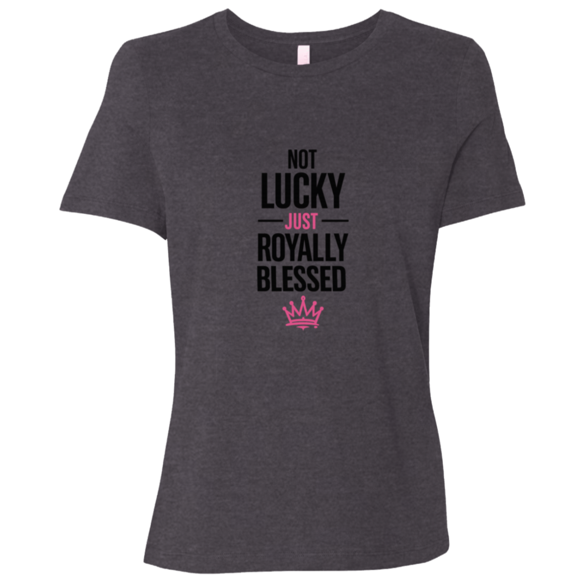 Not Lucky Just Royally Blessed