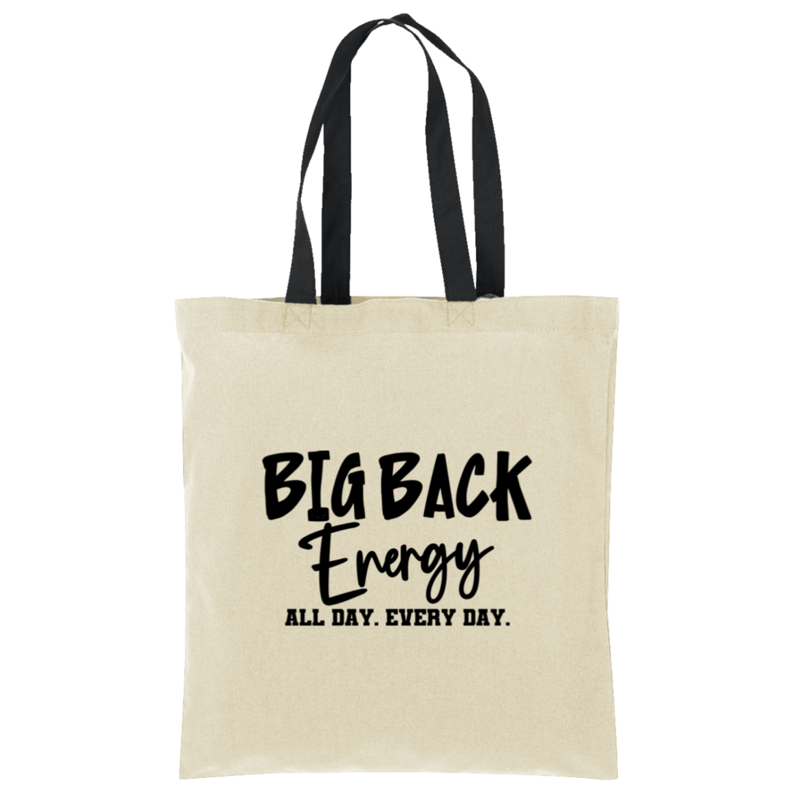 Big Back Energy All Day Every day