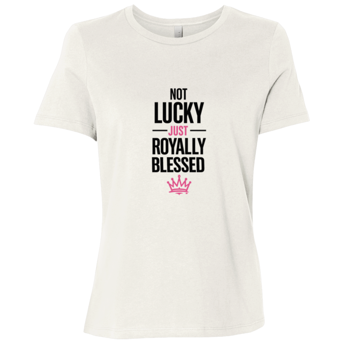 Not Lucky Just Royally Blessed