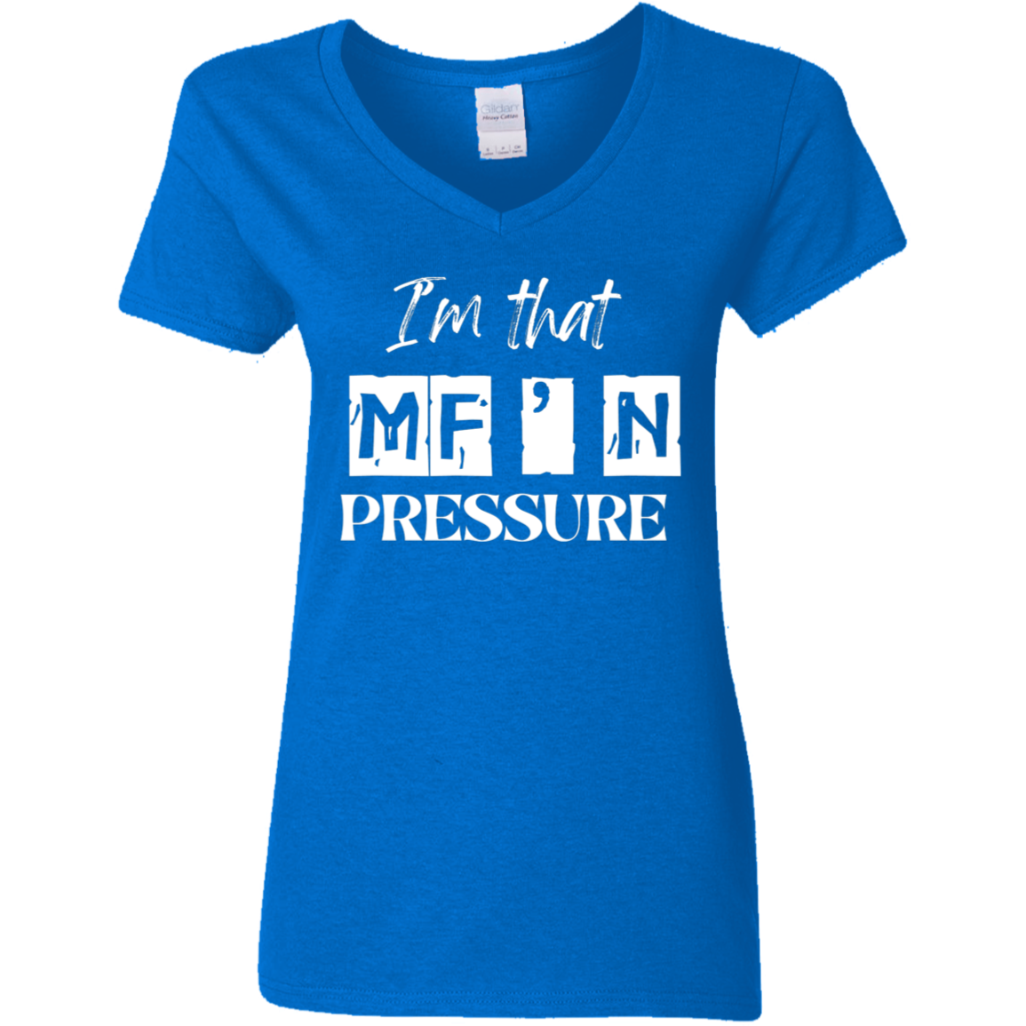 I'm That MF'N Pressure Ladies' 5.3 oz. V-Neck T-Shirt